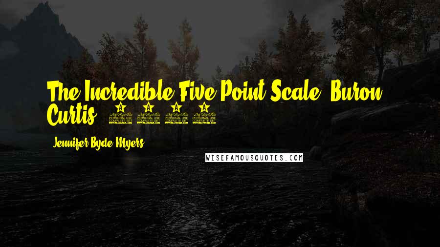 Jennifer Byde Myers Quotes: The Incredible Five-Point Scale (Buron & Curtis, 2004).