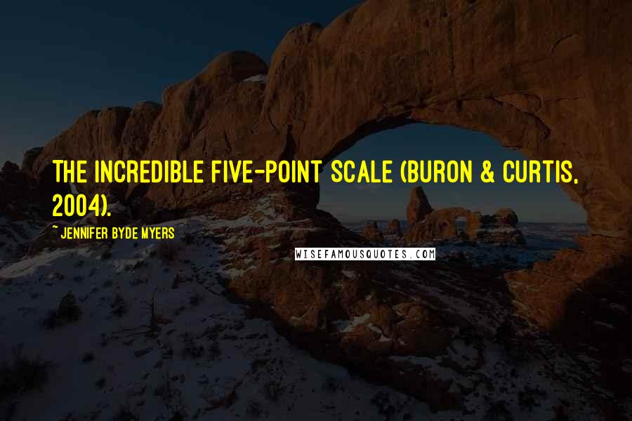 Jennifer Byde Myers Quotes: The Incredible Five-Point Scale (Buron & Curtis, 2004).