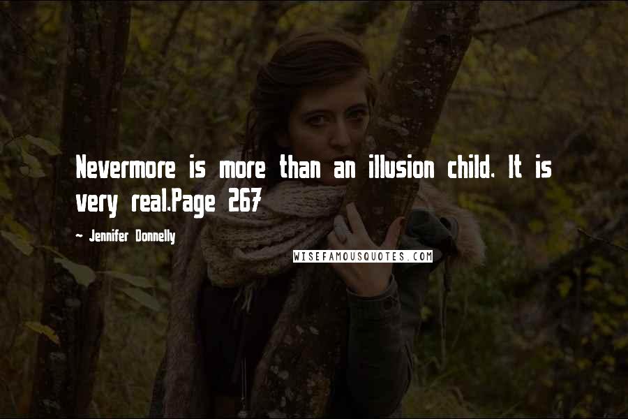 Jennifer Donnelly Quotes: Nevermore is more than an illusion child. It is very real.Page 267