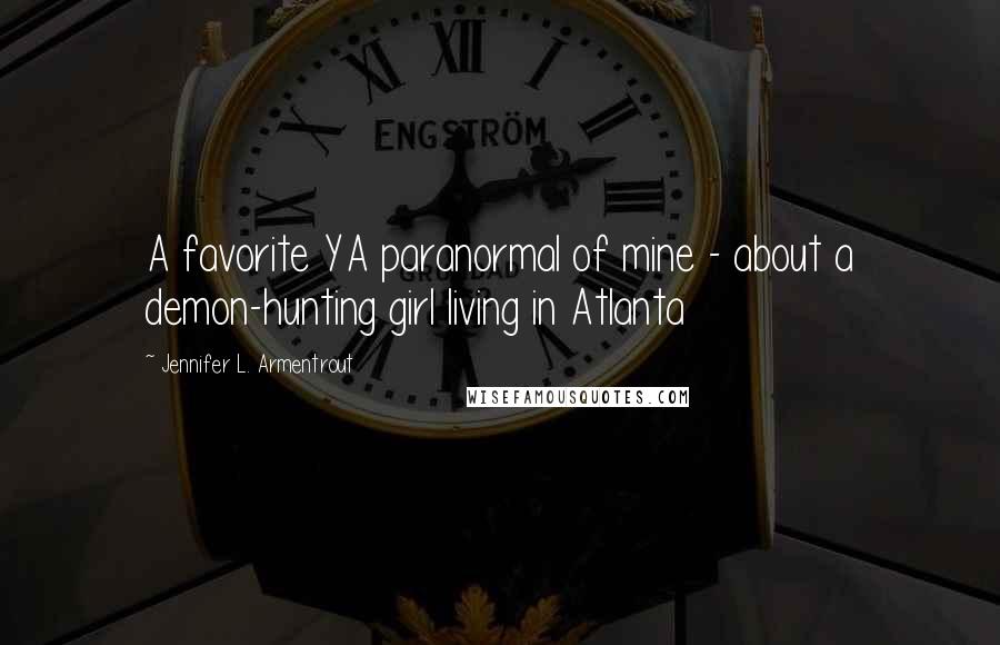 Jennifer L. Armentrout Quotes: A favorite YA paranormal of mine - about a demon-hunting girl living in Atlanta