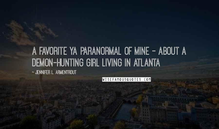 Jennifer L. Armentrout Quotes: A favorite YA paranormal of mine - about a demon-hunting girl living in Atlanta