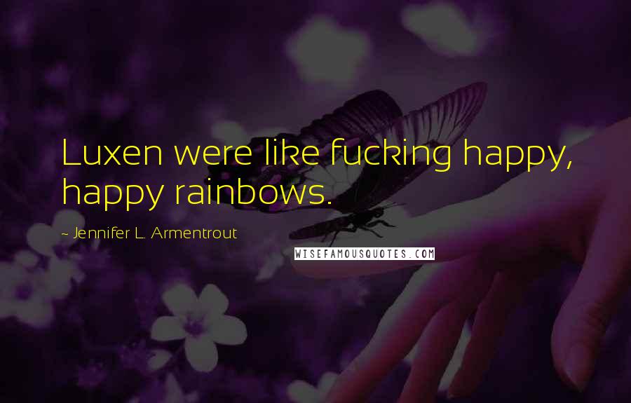 Jennifer L. Armentrout Quotes: Luxen were like fucking happy, happy rainbows.