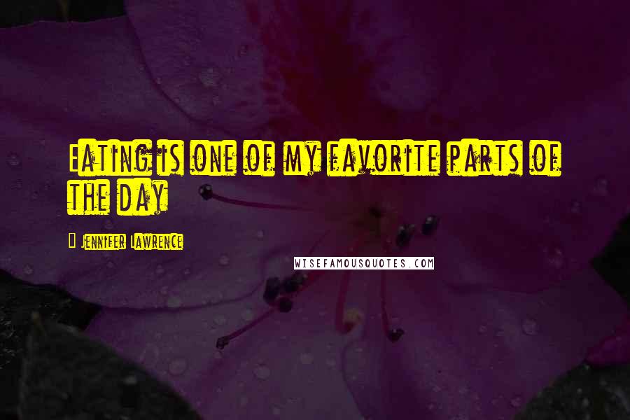Jennifer Lawrence Quotes: Eating is one of my favorite parts of the day