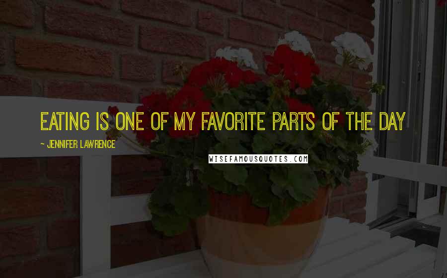 Jennifer Lawrence Quotes: Eating is one of my favorite parts of the day