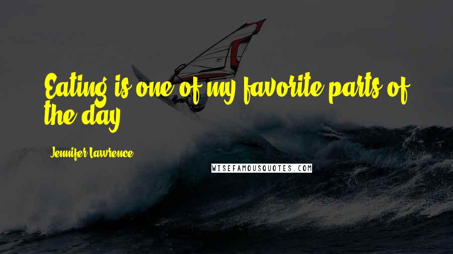 Jennifer Lawrence Quotes: Eating is one of my favorite parts of the day