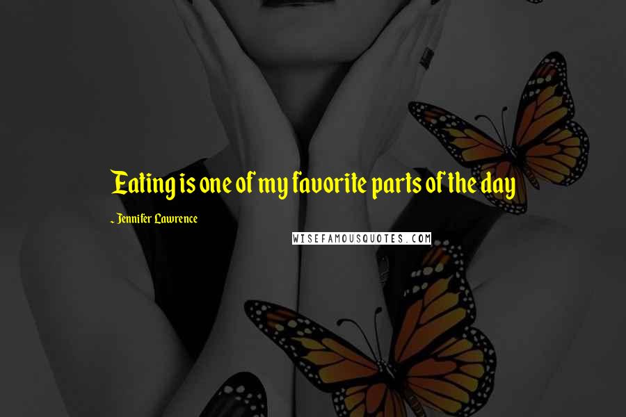 Jennifer Lawrence Quotes: Eating is one of my favorite parts of the day