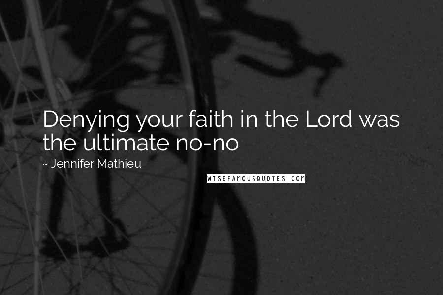 Jennifer Mathieu Quotes: Denying your faith in the Lord was the ultimate no-no