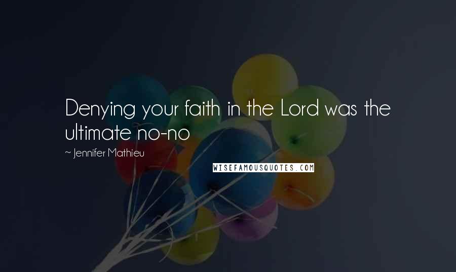 Jennifer Mathieu Quotes: Denying your faith in the Lord was the ultimate no-no