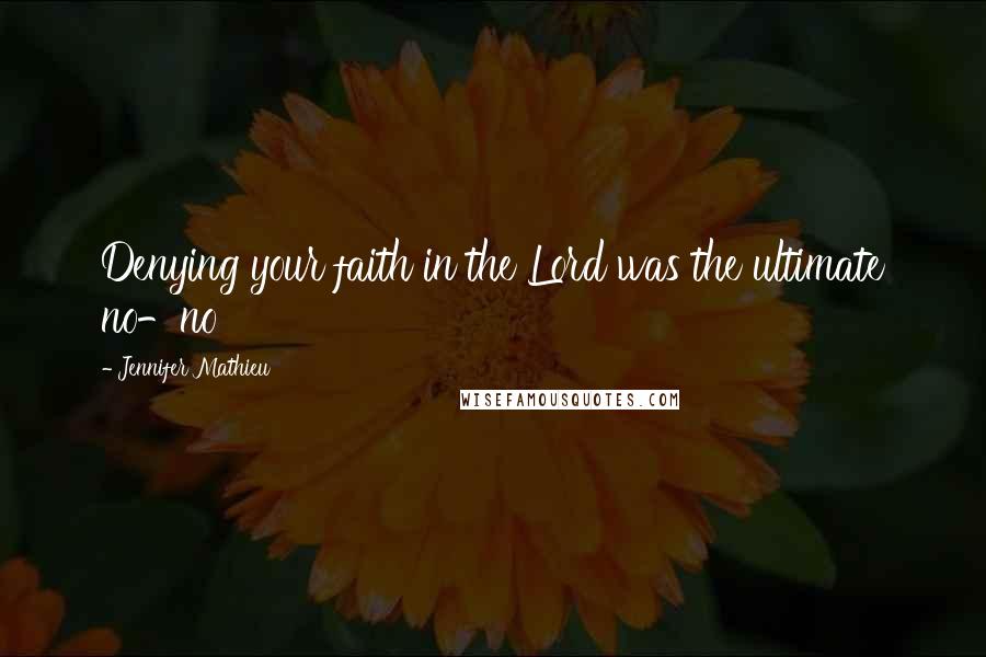 Jennifer Mathieu Quotes: Denying your faith in the Lord was the ultimate no-no