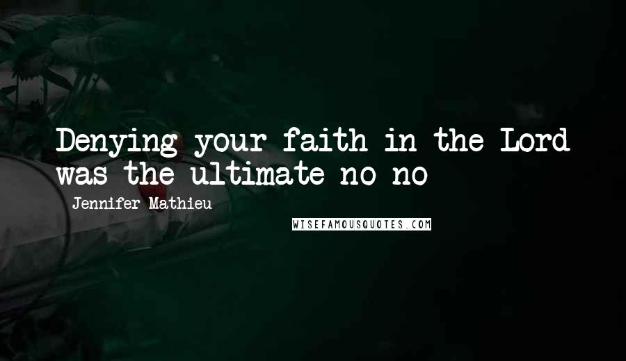 Jennifer Mathieu Quotes: Denying your faith in the Lord was the ultimate no-no