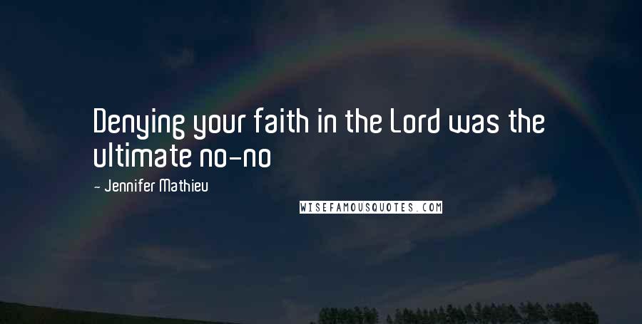 Jennifer Mathieu Quotes: Denying your faith in the Lord was the ultimate no-no