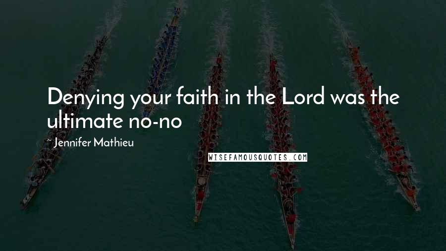 Jennifer Mathieu Quotes: Denying your faith in the Lord was the ultimate no-no