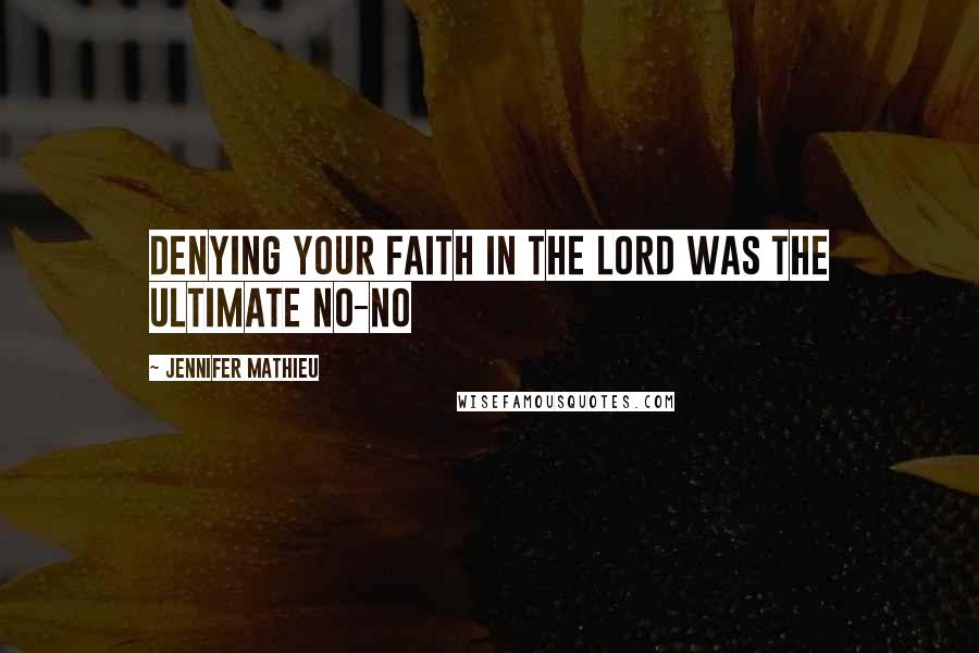 Jennifer Mathieu Quotes: Denying your faith in the Lord was the ultimate no-no