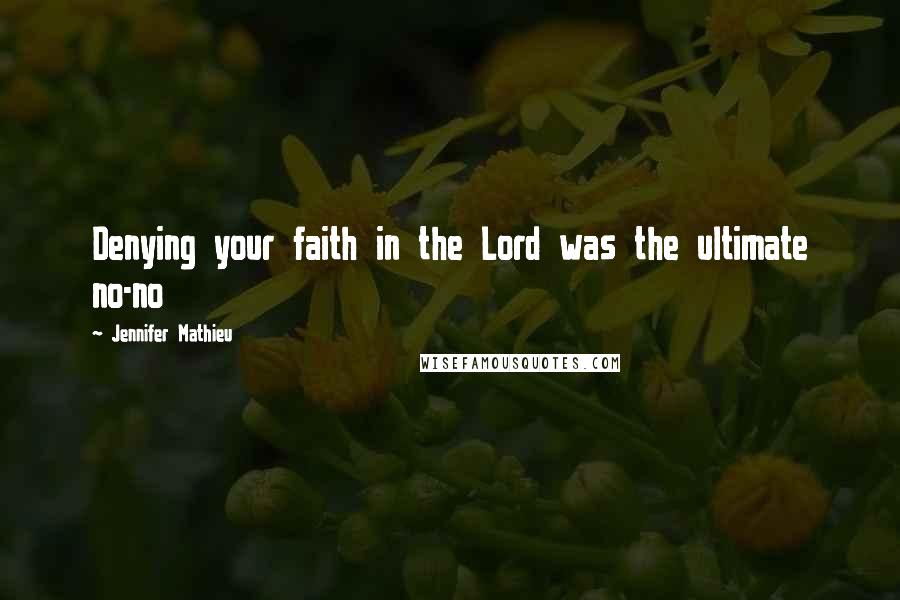 Jennifer Mathieu Quotes: Denying your faith in the Lord was the ultimate no-no