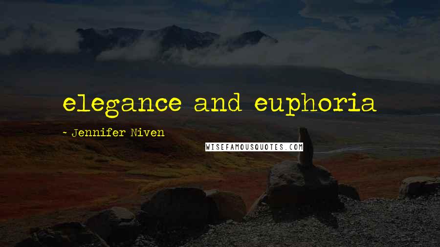 Jennifer Niven Quotes: elegance and euphoria