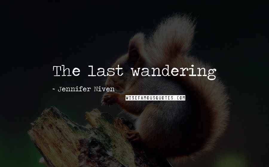 Jennifer Niven Quotes: The last wandering