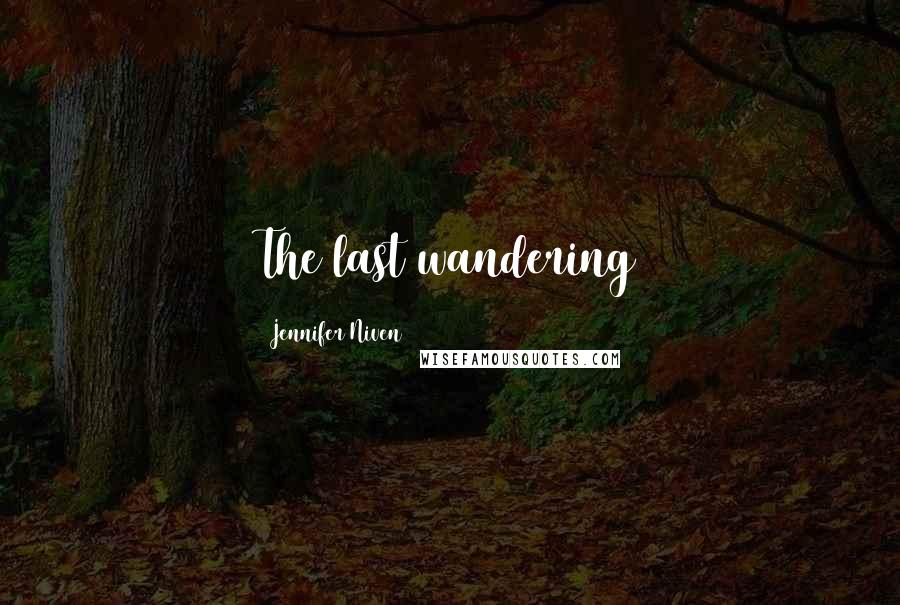 Jennifer Niven Quotes: The last wandering