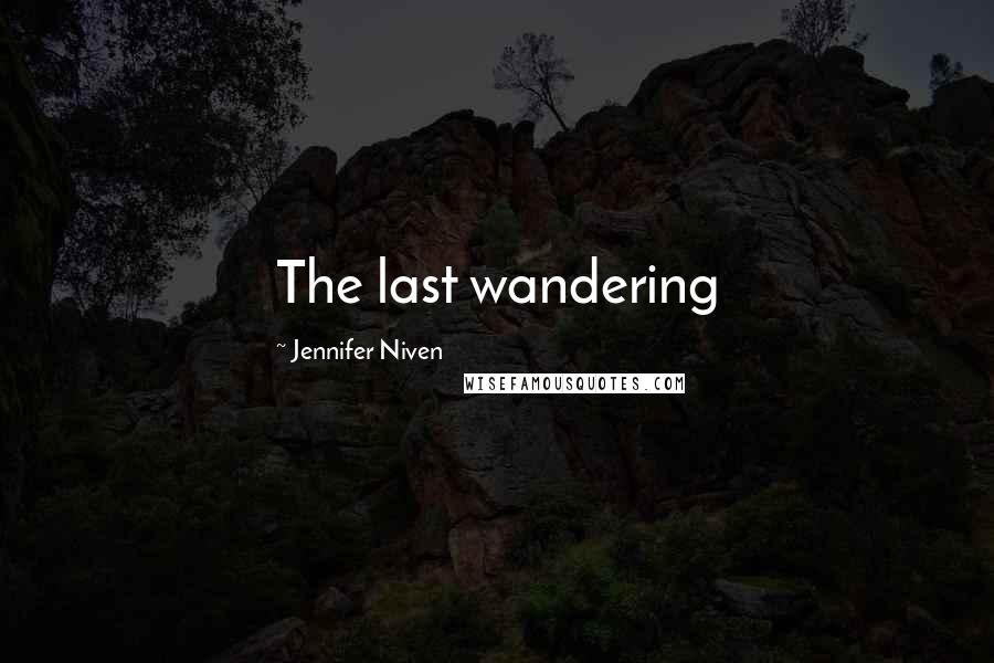 Jennifer Niven Quotes: The last wandering