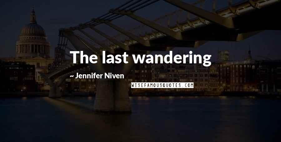 Jennifer Niven Quotes: The last wandering