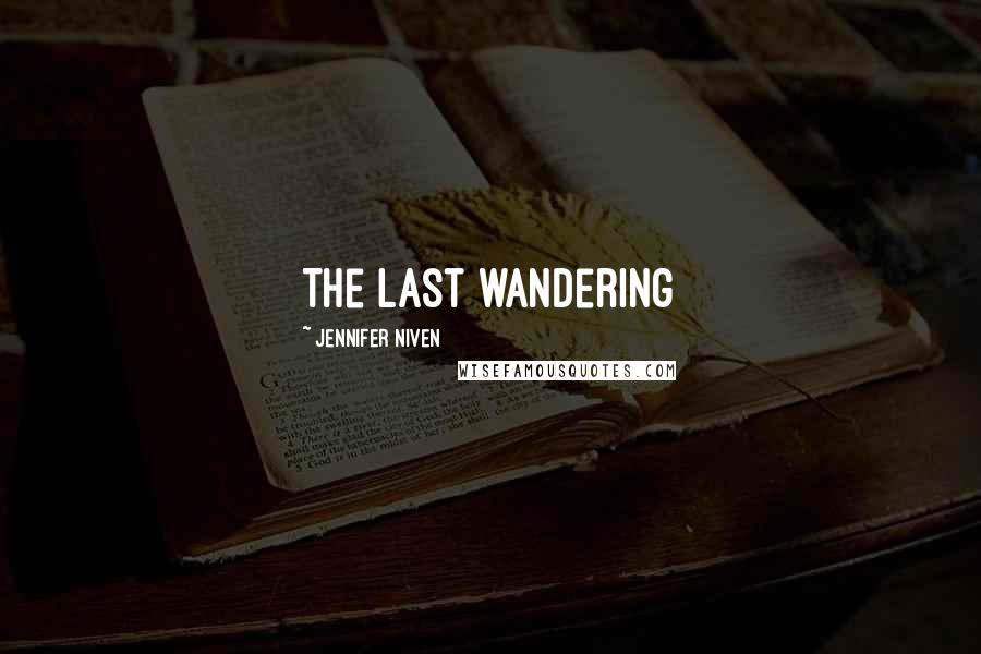 Jennifer Niven Quotes: The last wandering