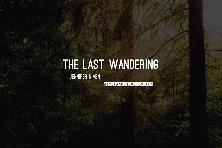 Jennifer Niven Quotes: The last wandering