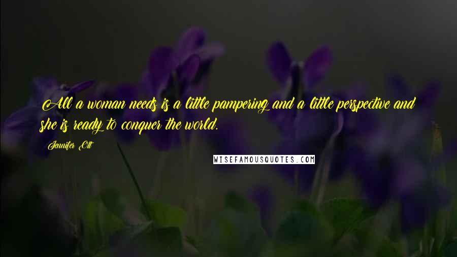 Jennifer Ott Quotes: All a woman needs is a little pampering and a little perspective and she is ready to conquer the world.