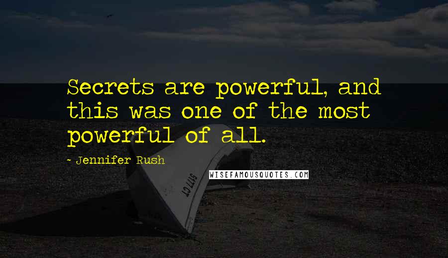 Jennifer Rush Quotes: Secrets are powerful, and this was one of the most powerful of all.