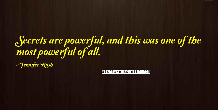 Jennifer Rush Quotes: Secrets are powerful, and this was one of the most powerful of all.