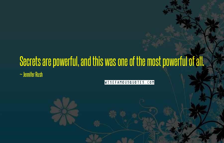 Jennifer Rush Quotes: Secrets are powerful, and this was one of the most powerful of all.