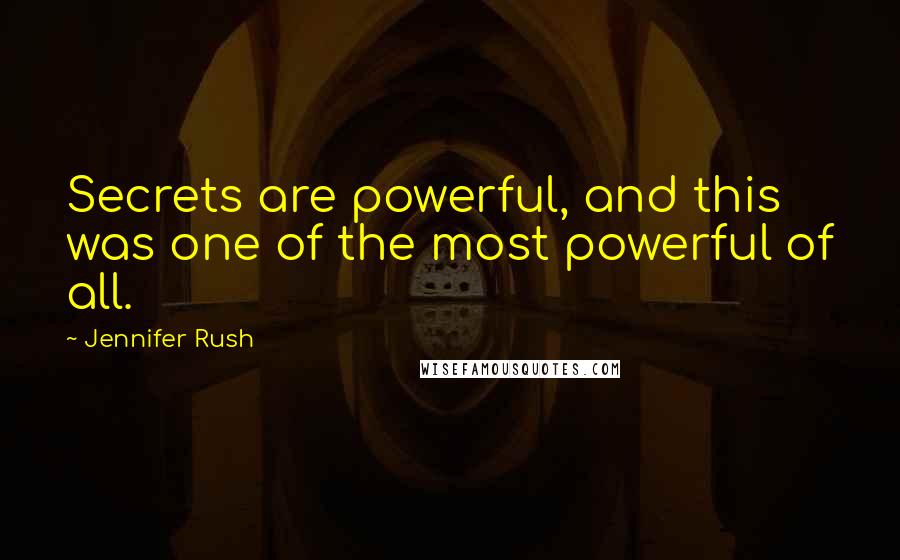 Jennifer Rush Quotes: Secrets are powerful, and this was one of the most powerful of all.