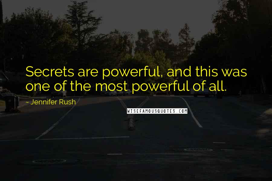 Jennifer Rush Quotes: Secrets are powerful, and this was one of the most powerful of all.