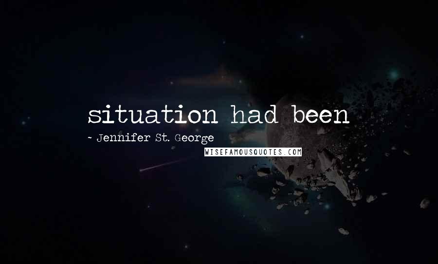 Jennifer St. George Quotes: situation had been