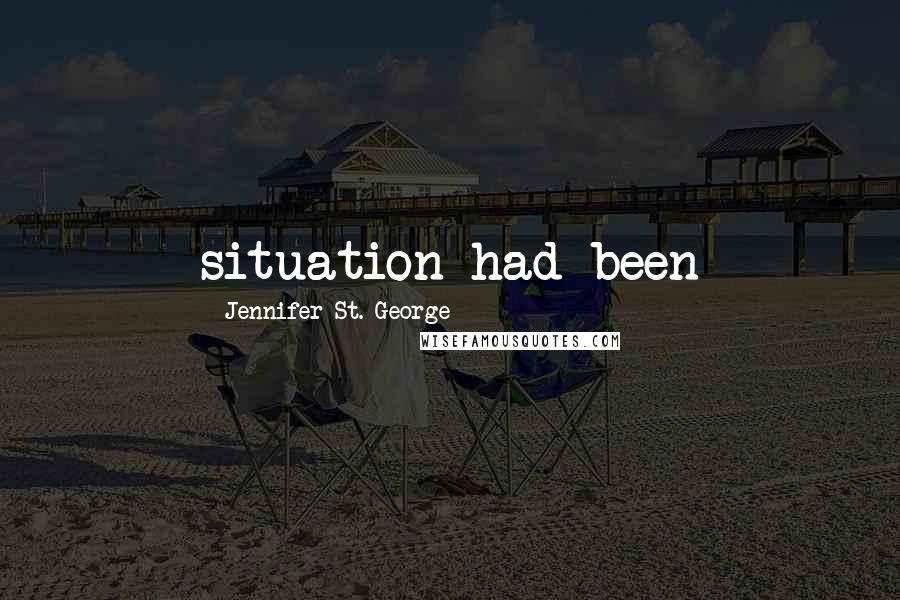 Jennifer St. George Quotes: situation had been