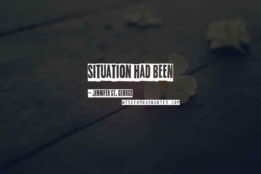 Jennifer St. George Quotes: situation had been