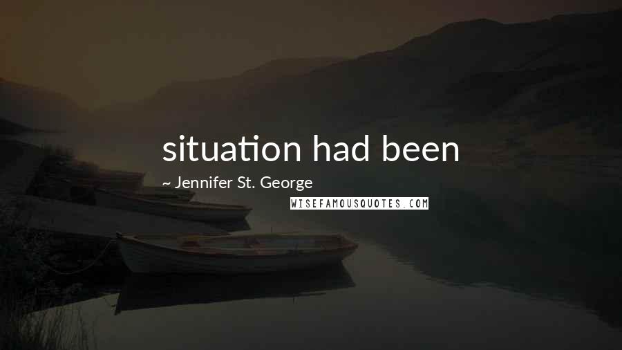 Jennifer St. George Quotes: situation had been