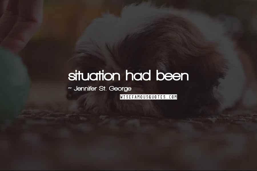 Jennifer St. George Quotes: situation had been