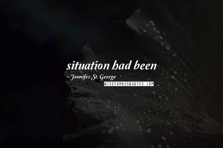 Jennifer St. George Quotes: situation had been