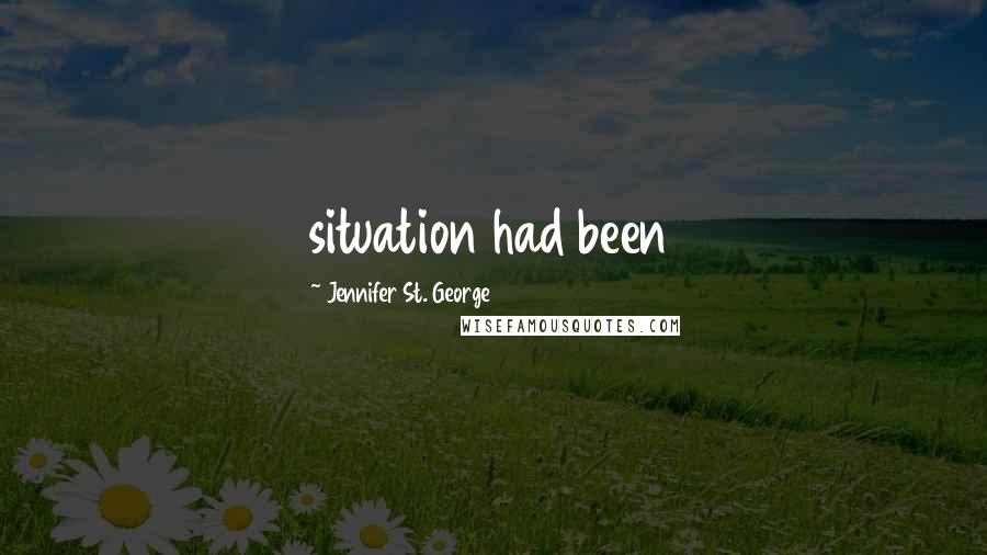 Jennifer St. George Quotes: situation had been