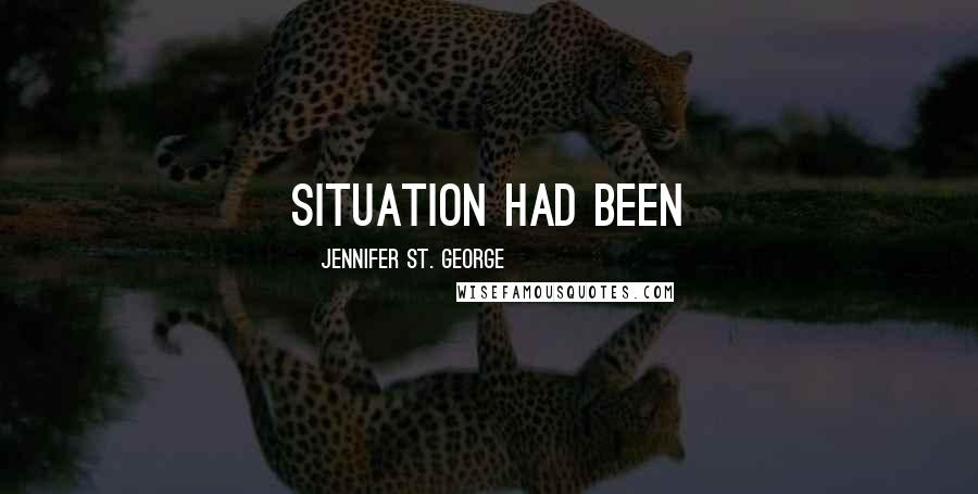 Jennifer St. George Quotes: situation had been