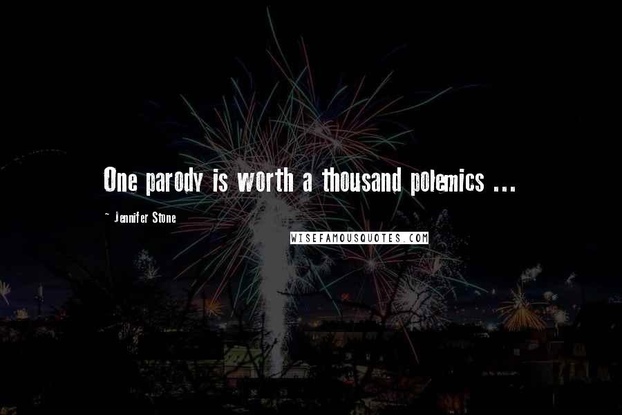 Jennifer Stone Quotes: One parody is worth a thousand polemics ...