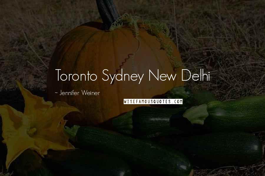 Jennifer Weiner Quotes: Toronto Sydney New Delhi