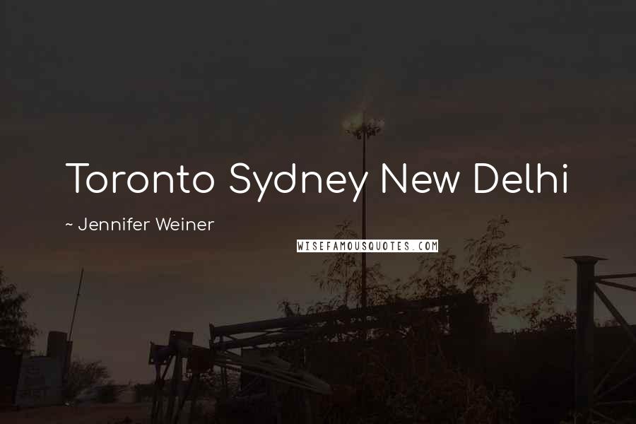 Jennifer Weiner Quotes: Toronto Sydney New Delhi