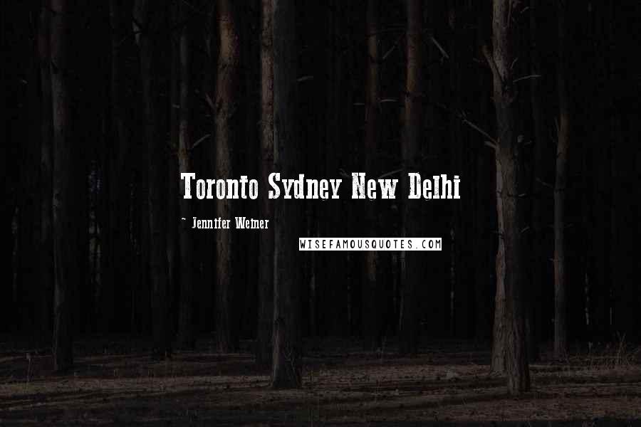 Jennifer Weiner Quotes: Toronto Sydney New Delhi