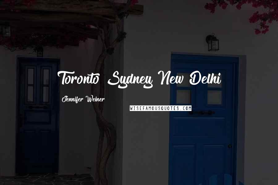 Jennifer Weiner Quotes: Toronto Sydney New Delhi