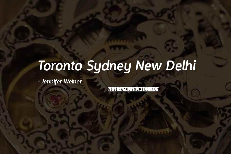 Jennifer Weiner Quotes: Toronto Sydney New Delhi