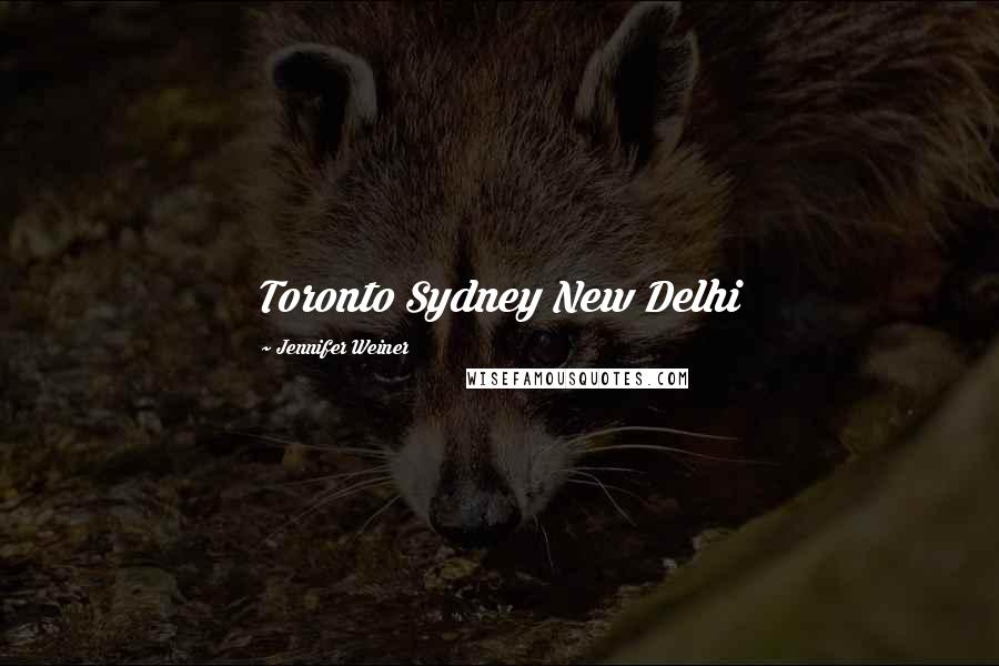 Jennifer Weiner Quotes: Toronto Sydney New Delhi