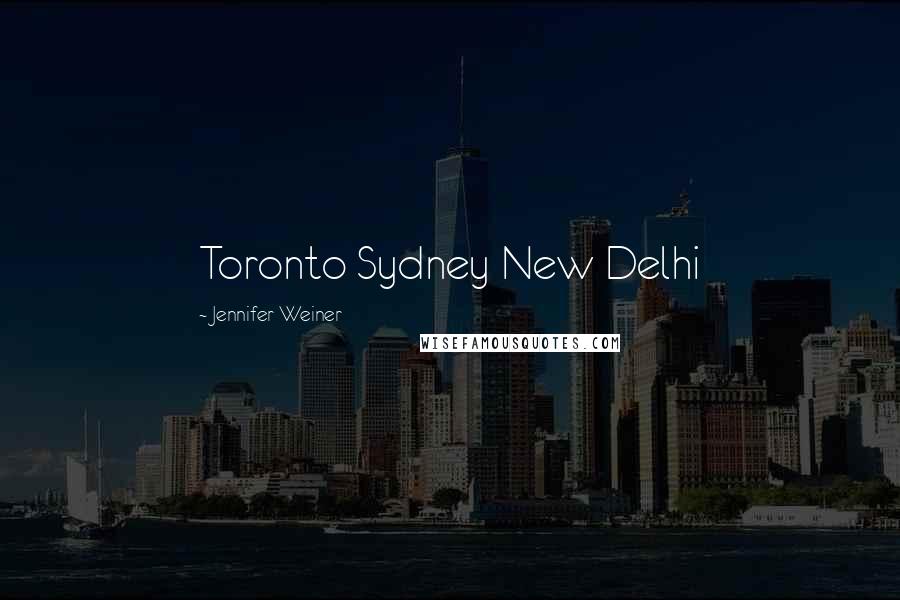 Jennifer Weiner Quotes: Toronto Sydney New Delhi