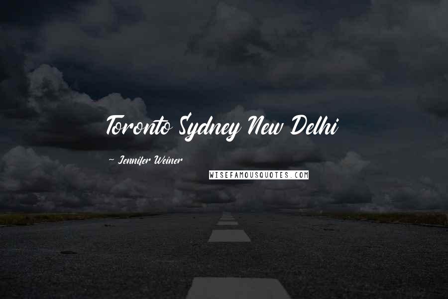 Jennifer Weiner Quotes: Toronto Sydney New Delhi