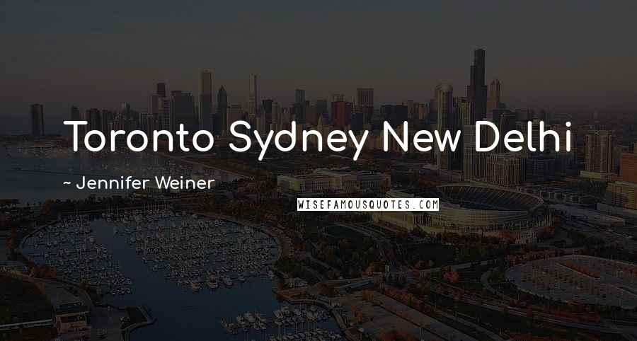 Jennifer Weiner Quotes: Toronto Sydney New Delhi