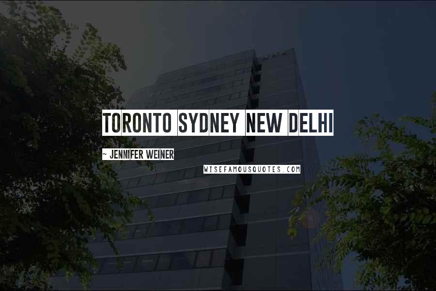 Jennifer Weiner Quotes: Toronto Sydney New Delhi